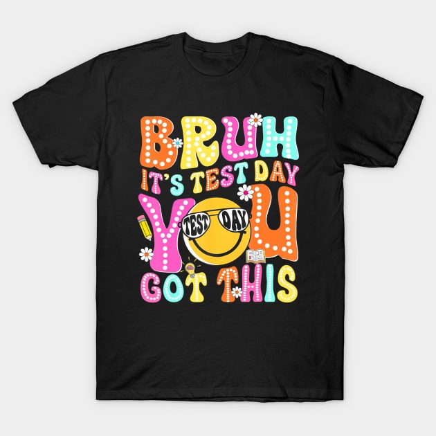 Bruh Its Test Day You Got This Groovy Testing Staar Day T-Shirt by gibbkir art